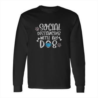 Social Distancing With My Dogs Long Sleeve T-Shirt | Favorety