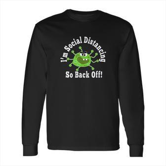 Social Distancing Germ Back Off Stay Away Keep Distance 6 Long Sleeve T-Shirt | Favorety CA