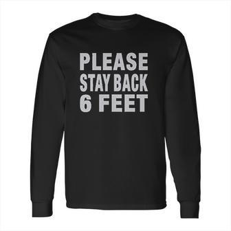 Social Distancing Please Back 6 Feet Long Sleeve T-Shirt | Favorety AU