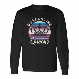 Social Distancing Quarantin Queen Long Sleeve T-Shirt | Favorety