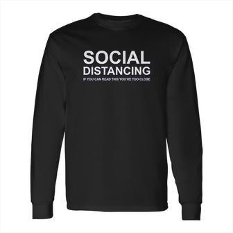 Social Distancing If You Can Read This Funny Long Sleeve T-Shirt | Favorety UK