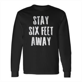 Social Distancing Stay 6 Six Feet Away Long Sleeve T-Shirt | Favorety DE