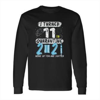 Social Distancing I Turned 11 In 2021 None Of You Are Invited Long Sleeve T-Shirt | Favorety CA