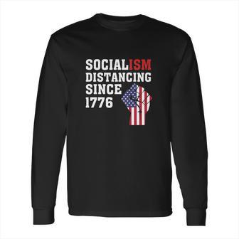 Socialism Distancing Since 1776 Raised Fist Long Sleeve T-Shirt | Favorety DE