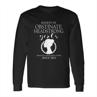 Society Of Obstinate Headstrong Girls Jane Austen Gifts Long Sleeve T-Shirt | Favorety AU