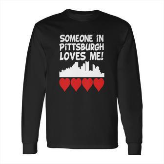 Someone In Pittsburgh Pennsylvania Loves Me - Baby Lap Shoulder T-Shirt Long Sleeve T-Shirt | Favorety DE