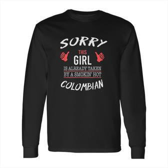 Sorry This Girl Taken Hot Funny Colombian American Columbia Long Sleeve T-Shirt | Favorety DE