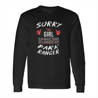 Sorry This Girl Taken By Hot Funny Park Ranger Park Safari Long Sleeve T-Shirt | Favorety UK