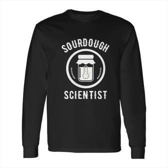 Sourdough Scientist Bread Starter Long Sleeve T-Shirt | Favorety