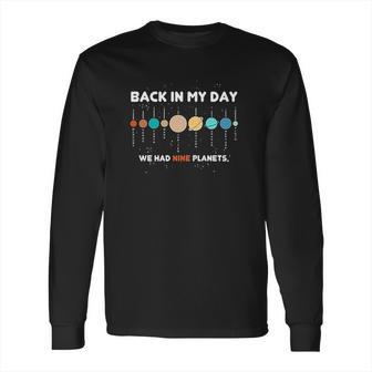 Space Graphic Back In My Day We Had Nine Planets Long Sleeve T-Shirt | Favorety UK