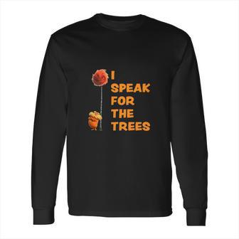 I Speak For The Trees Cool The Lorax Movie Long Sleeve T-Shirt | Favorety UK