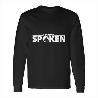 I Have Spoken | The Mandalorian Series | Dopeyart Long Sleeve T-Shirt | Favorety CA