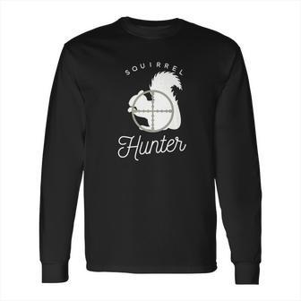 Squirrel Hunter Funny Gift Long Sleeve T-Shirt | Favorety AU