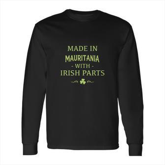 St Patricks Day Shamrock Made In Mauritania With Irish Parts Country Love Proud Nationality Long Sleeve T-Shirt | Favorety UK