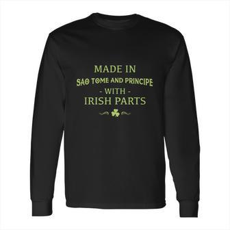 St Patricks Day Shamrock Made In Sao Tome And Principe With Irish Parts Country Love Proud Nationality Long Sleeve T-Shirt | Favorety