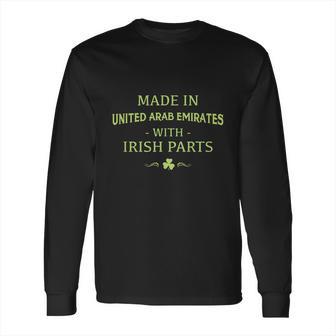 St Patricks Day Shamrock Made In United Arab Emirates With Irish Parts Country Love Proud Nationality Long Sleeve T-Shirt | Favorety CA