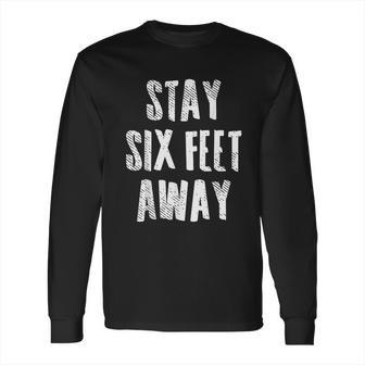 Stay 6 Six Feet Away Physical Social Distancing 2020 Gift Long Sleeve T-Shirt | Favorety CA