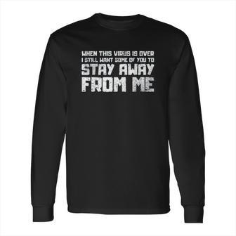 Stay Away Humor Social Distancing Long Sleeve T-Shirt | Favorety UK