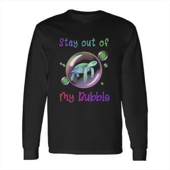 Stay Out Of My Bubble Social Distancing Long Sleeve T-Shirt | Favorety DE