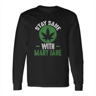 Stay Sane Mary Jane Marijuana Cannabis 420 Long Sleeve T-Shirt | Favorety AU