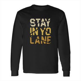 Stay In Yo Lane T-Shirt Long Sleeve T-Shirt | Favorety CA