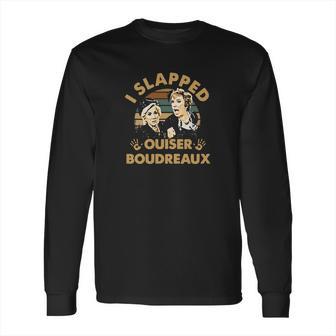 Steel Magnolias I Slapped Ouiser Boudreaux Retro Long Sleeve T-Shirt | Favorety UK