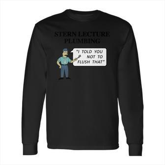 Stern Lecture Plumbing Long Sleeve T-Shirt | Favorety DE