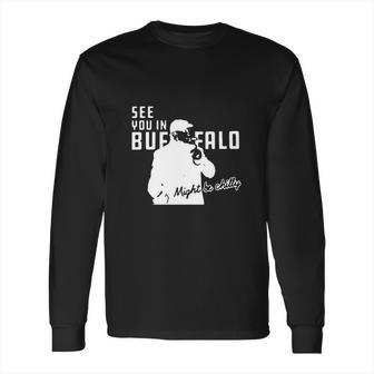 Steve Tasker See You Might Be Chilly Long Sleeve T-Shirt | Favorety