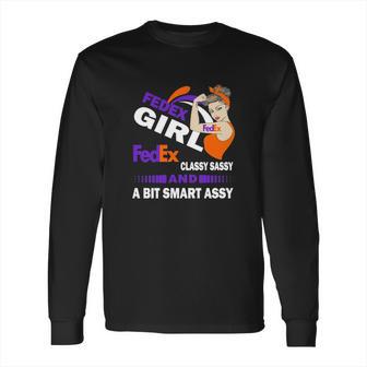 Strong Girl Fedex Classy Sassy And A Bit Smart Assy Long Sleeve T-Shirt | Favorety DE