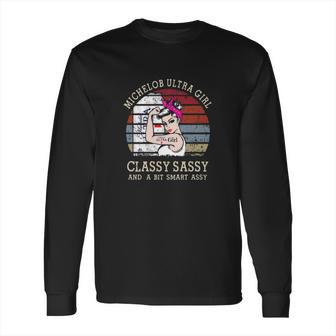 Strong Michelob Ultra Girl Classy Sassy And A Bit Smart Assy Vintage Shirt Long Sleeve T-Shirt | Favorety CA