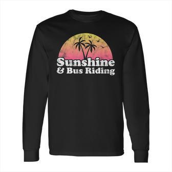 Sunshine And Bus Riding Long Sleeve T-Shirt | Favorety AU