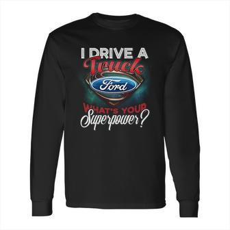 Superpower Ford Truck Long Sleeve T-Shirt | Favorety AU