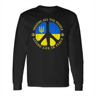 Support Ukraine Imagine All People Living Life In Peace Long Sleeve T-Shirt | Favorety DE