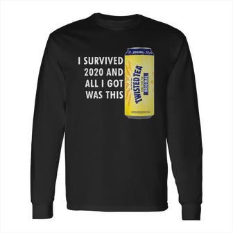 I Survived 2020 And All I Got Was This Twisted Tea Long Sleeve T-Shirt | Favorety AU