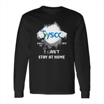 Sysco Inside Me Covid-19 2020 I Can’T Stay At Home Shirtc Long Sleeve T-Shirt | Favorety