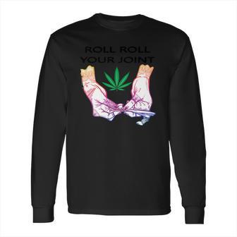 T-Shirt Roll Roll Your Joint Long Sleeve T-Shirt | Favorety