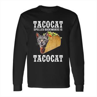 Tacocat Spelled Backwards Is Tacocat Funny Cat Gift Long Sleeve T-Shirt | Favorety