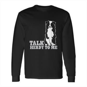 Talk Herdy To Me Australian Shepherd Aussie Dog Long Sleeve T-Shirt | Favorety