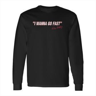 Talladega Nights I Wanna Go Fast Ricky Bobby Signature Long Sleeve T-Shirt | Favorety CA