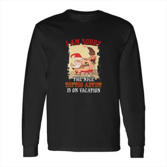 Tattoo The Nice Tattoo Artist Is On Vacation Long Sleeve T-Shirt | Favorety DE