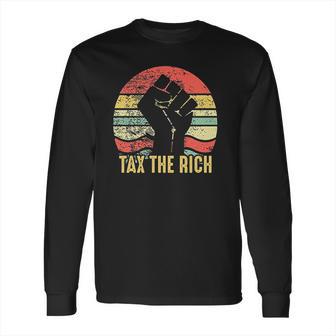 Tax The Rich Retro Vintage Anti Capitalist Political Long Sleeve T-Shirt | Favorety AU