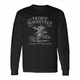 Teddy Roosevelt Bull Moose Party 1912 Presidential Campaign Long Sleeve T-Shirt | Favorety DE