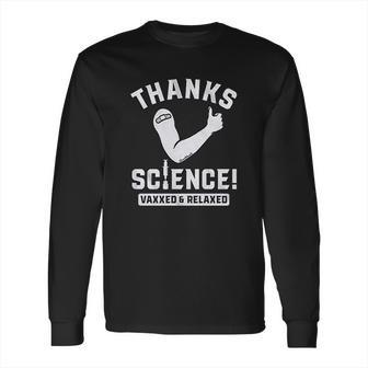 Thanks Science Vaxxed Relaxed Long Sleeve T-Shirt | Favorety AU