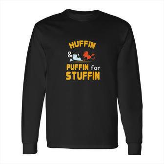 Thanksgiving Turkey Trot Huffin Puffin For Stuffin Long Sleeve T-Shirt | Favorety DE