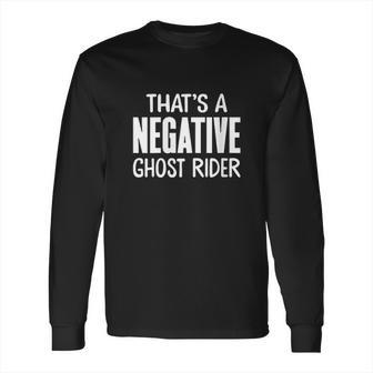 Thats A Negative Ghost Rider Long Sleeve T-Shirt | Favorety UK