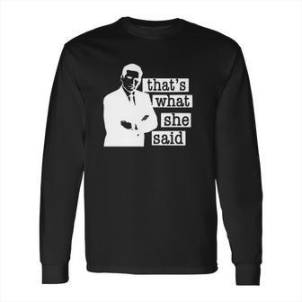 Thats What She Said Michael Scott Long Sleeve T-Shirt | Favorety AU