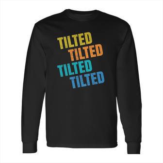 Tilted Funny Gaming Lol Long Sleeve T-Shirt | Favorety AU