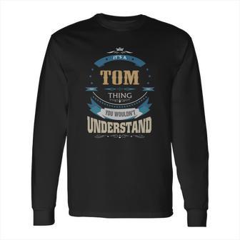 Tom Its A Tom Thing Long Sleeve T-Shirt | Favorety CA