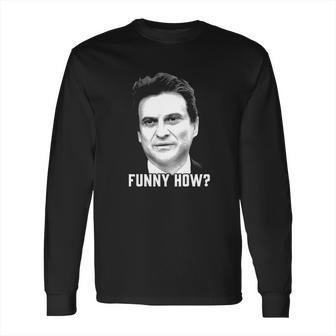 Tommy Devito Goodfellas Funny How Long Sleeve T-Shirt | Favorety CA