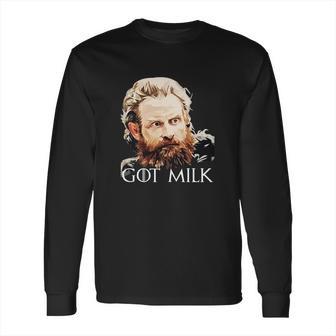 Tormund Got Milk Long Sleeve T-Shirt | Favorety